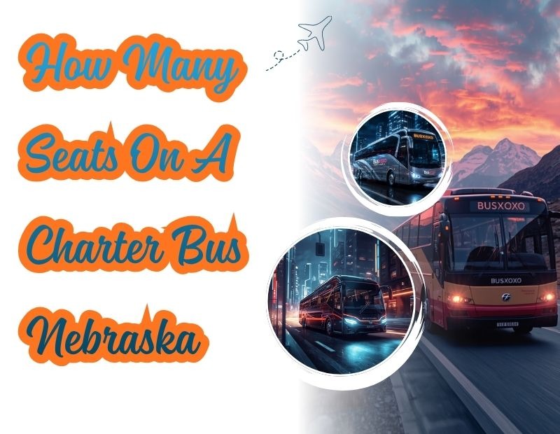 How Many Seats On A Charter Bus Nebraska 